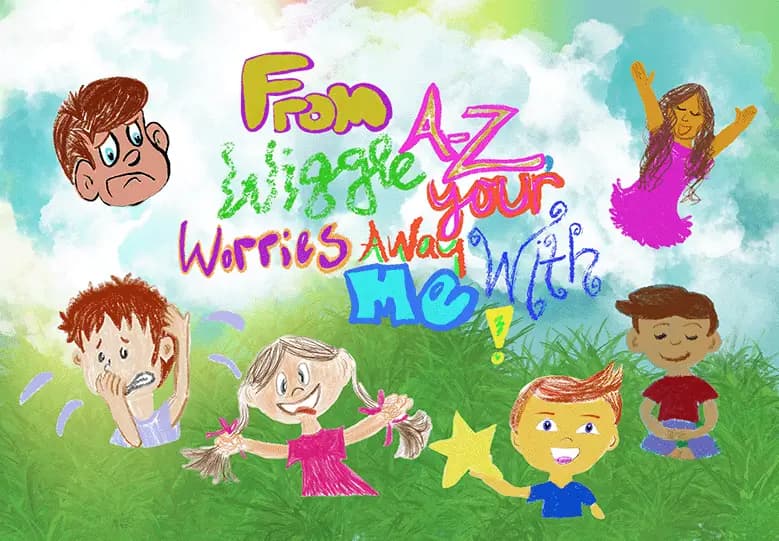 From A-Z Wiggle Your Worries Away With Me!: A Journey Through the Alphabet of Emotions with Breathing and Grounding Techniques for Kids (Paperback)